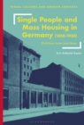 Single People and Mass Housing in Germany, 1850-1930 : (No)Home Away from Home - eBook
