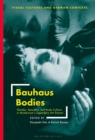 Bauhaus Bodies : Gender, Sexuality, and Body Culture in Modernism's Legendary Art School - eBook
