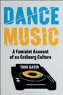 Dance Music : A Feminist Account of an Ordinary Culture - eBook