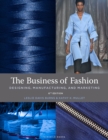 The Business of Fashion : Designing, Manufacturing, and Marketing - with STUDIO - eBook