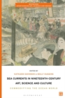 Sea Currents in Nineteenth-Century Art, Science and Culture : Commodifying the Ocean World - Book