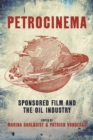 Petrocinema : Sponsored Film and the Oil Industry - eBook