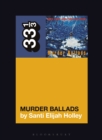 Nick Cave and the Bad Seeds' Murder Ballads - eBook