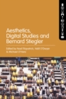 Aesthetics, Digital Studies and Bernard Stiegler - eBook