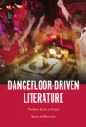 Dancefloor-Driven Literature : The Rave Scene in Fiction - eBook