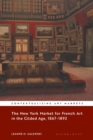 The New York Market for French Art in the Gilded Age, 1867-1893 - eBook
