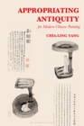 Appropriating Antiquity for Modern Chinese Painting - eBook
