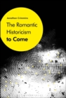 The Romantic Historicism to Come - Book