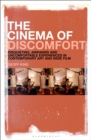 The Cinema of Discomfort : Disquieting, Awkward and Uncomfortable Experiences in Contemporary Art and Indie Film - eBook