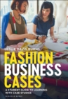 Fashion Business Cases : A Student Guide to Learning with Case Studies - Book