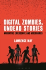 Digital Zombies, Undead Stories : Narrative Emergence and Videogames - eBook