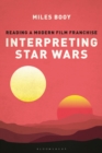 Interpreting Star Wars : Reading a Modern Film Franchise - eBook