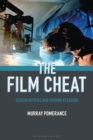 The Film Cheat : Screen Artifice and Viewing Pleasure - eBook