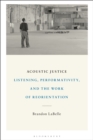Acoustic Justice : Listening, Performativity, and the Work of Reorientation - eBook