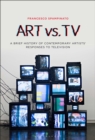 Art vs. TV : A Brief History of Contemporary Artists' Responses to Television - eBook