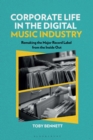 Corporate Life in the Digital Music Industry : Remaking the Major Record Label from the Inside Out - eBook