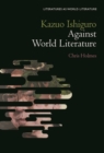 Kazuo Ishiguro Against World Literature - Book