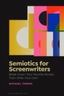 Semiotics for Screenwriters : Break Down Your Favorite Movies Then Write Your Own - eBook