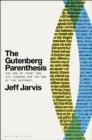 The Gutenberg Parenthesis : The Age of Print and Its Lessons for the Age of the Internet - eBook
