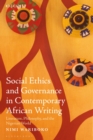 Social Ethics and Governance in Contemporary African Writing : Literature, Philosophy, and the Nigerian World - eBook