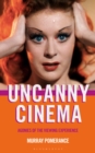 Uncanny Cinema : Agonies of the Viewing Experience - eBook