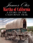 Martha of California; A Story of the California Trail - eBook