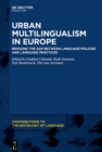 Urban Multilingualism in Europe : Bridging the Gap between Language Policies and Language Practices - eBook
