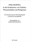 PHILOSOPHIA in der Konkurrenz von Schulen, Wissenschaften und Religionen : Zur Pluralisierung des Philosophiebegriffs in Kaiserzeit und Spatantike - eBook