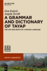 A Grammar and Dictionary of Tayap : The Life and Death of a Papuan Language - eBook