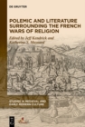 Polemic and Literature Surrounding the French Wars of Religion - eBook