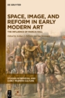 Space, Image, and Reform in Early Modern Art : The Influence of Marcia Hall - eBook