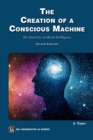 The Creation of a Conscious Machine : The Quest for Artificial Intelligence - eBook