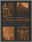 The Face of Decline : The Pennsylvania Anthracite Region in the Twentieth Century - eBook