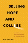 Selling Hope and College : Merit, Markets, and Recruitment in an Unranked School - eBook