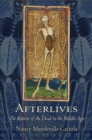 Afterlives : The Return of the Dead in the Middle Ages - Book