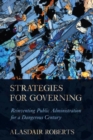 Strategies for Governing : Reinventing Public Administration for a Dangerous Century - Book