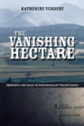 The Vanishing Hectare : Property and Value in Postsocialist Transylvania - eBook