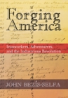 Forging America : Ironworkers, Adventurers, and the Industrious Revolution - eBook