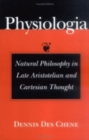 Physiologia : Natural Philosophy in Late Aristotelian and Cartesian Thought - eBook