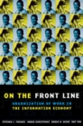 On the Front Line : Organization of Work in the Information Economy - eBook