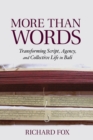 More Than Words : Transforming Script, Agency, and Collective Life in Bali - eBook