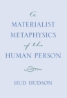 A Materialist Metaphysics of the Human Person - eBook