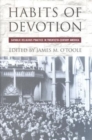 Habits of Devotion : Catholic Religious Practice in Twentieth-Century America - eBook