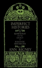 Imperfect Histories : The Elusive Past and the Legacy of Romantic Historicism - eBook