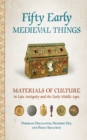 Fifty Early Medieval Things : Materials of Culture in Late Antiquity and the Early Middle Ages - eBook