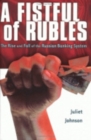 A Fistful of Rubles : The Rise and Fall of the Russian Banking System - eBook