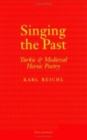 Singing the Past : Turkic and Medieval Heroic Poetry - eBook