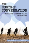 Costs of Conversation : Obstacles to Peace Talks in Wartime - eBook