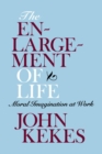 Enlargement of Life : Moral Imagination at Work - eBook