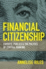 Financial Citizenship : Experts, Publics, and the Politics of Central Banking - eBook